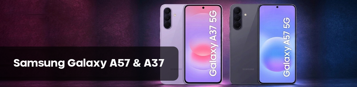 Samsung Galaxy A57 & A37