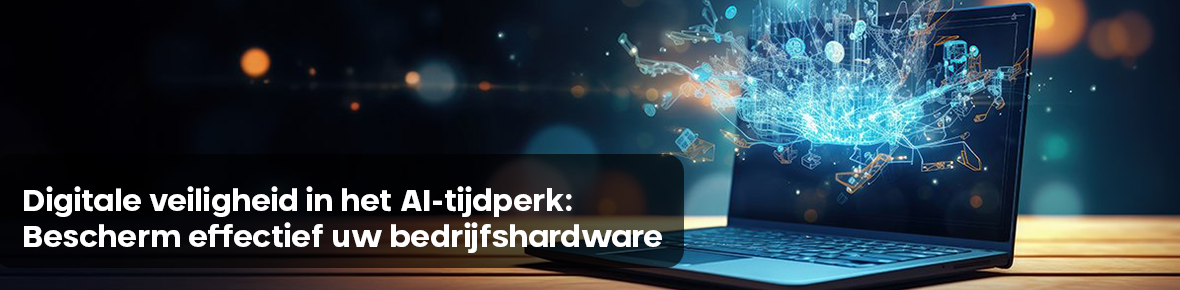 Digitale veiligheid in het AI-tijdperk: Bescherm effectief uw bedrijfshardware 
