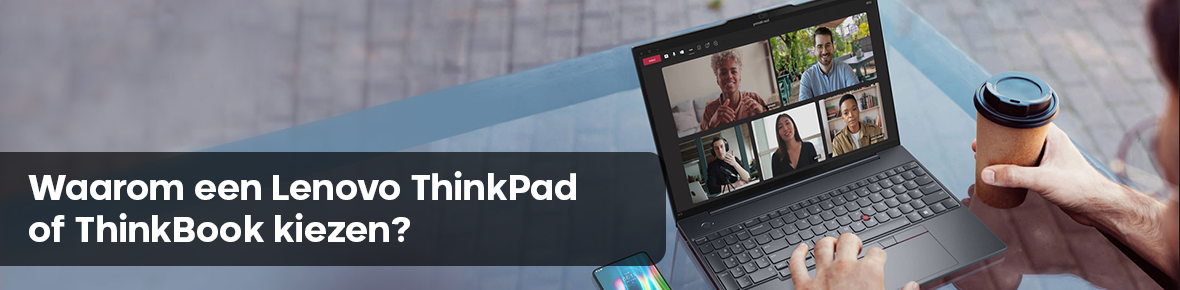 Waarom een ThinkPad of ThinkBook kiezen voor uw zakelijke behoeften?